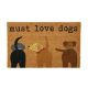 MUST LOVE DOGS DOOR MAT